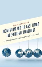 book Momentum and the East Timor Independence Movement : The Origins of America’s Debate on East Timor