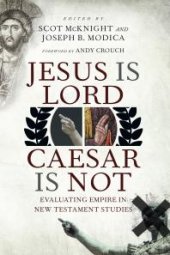 book Jesus Is Lord, Caesar Is Not : Evaluating Empire in New Testament Studies