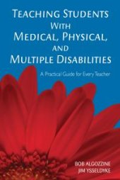 book Teaching Students with Medical, Physical, and Multiple Disabilities : A Practical Guide for Every Teacher