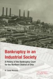 book Bankruptcy in an Industrial Society : A History of the Bankruptcy Court for the Northern District of Ohio