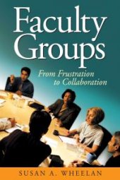 book Faculty Groups : From Frustration to Collaboration