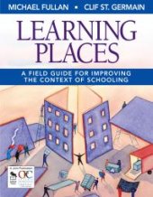 book Learning Places : A Field Guide for Improving the Context of Schooling