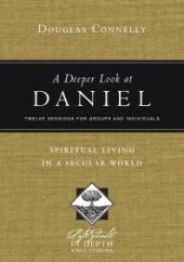 book A Deeper Look at Daniel : Spiritual Living in a Secular World