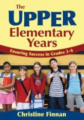 book The Upper Elementary Years : Ensuring Success in Grades 3-6