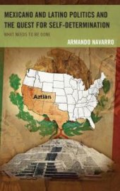 book Mexicano and Latino Politics and the Quest for Self-Determination : What Needs to Be Done