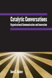 book Catalytic Conversations : Organizational Communication and Innovation