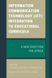 book Information Communication Technology (ICT) Integration to Educational Curricula : A New Direction for Africa