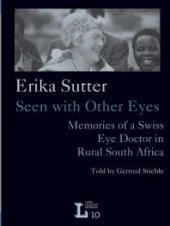 book Erika Sutter: Seen with Other Eyes : Memories of a Swiss Eye Doctor in Rural South Africa