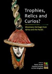 book Trophies, Relics and Curios? : Missionary Heritage from Africa and the Pacific