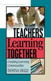 book Teachers Learning Together : Creating Learning Communities