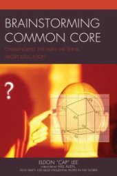 book Brainstorming Common Core : Challenging the Way We Think about Education