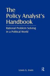 book The Policy Analyst's Handbook : Rational Problem Solving in a Political World