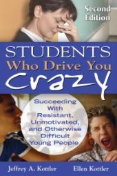 book Students Who Drive You Crazy : Succeeding with Resistant, Unmotivated, and Otherwise Difficult Young People