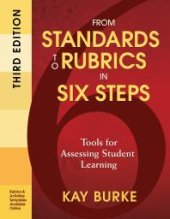 book From Standards to Rubrics in Six Steps : Tools for Assessing Student Learning