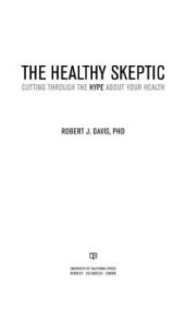 book The Healthy Skeptic : Cutting Through the Hype about Your Health