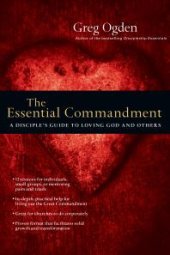 book The Essential Commandment : A Disciple's Guide to Loving God and Others