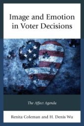 book Image and Emotion in Voter Decisions : The Affect Agenda