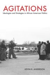 book Agitations : Ideologies and Strategies in African American Politics