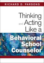 book Thinking and Acting Like a Behavioral School Counselor