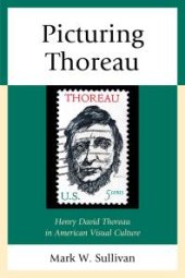 book Picturing Thoreau : Henry David Thoreau in American Visual Culture