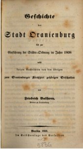 book Geschichte der Stadt Oranienburg bis zur Einführung der Städte-Ordnung im Jahre 1808 mit kurzen Nachrichten von den übrigen zum Oranienburger Kirchspiel gehörigen Ortschaften