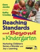 book Reaching Standards and Beyond in Kindergarten : Nurturing Children&prime;s Sense of Wonder and Joy in Learning