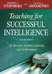 book Teaching for Successful Intelligence : To Increase Student Learning and Achievement