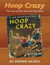 book Hoop Crazy : The Lives of Clair Bee and Chip Hilton