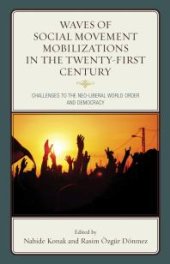 book Waves of Social Movement Mobilizations in the Twenty-First Century: Challenges to the Neo-Liberal World Order and Democracy