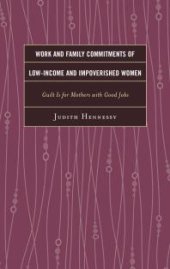 book Work and Family Commitments of Low-Income and Impoverished Women : Guilt Is for Mothers with Good Jobs