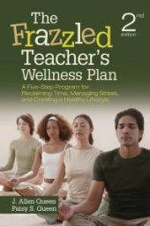 book The Frazzled Teacher's Wellness Plan : A Five-Step Program for Reclaiming Time, Managing Stress, and Creating a Healthy Lifestyle