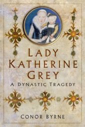 book Lady Katherine Grey: A Dynastic Tragedy