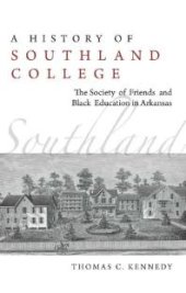 book A History of Southland College : The Society of Friends and Black Education in Arkansas