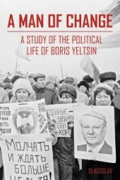 book A Man of Change : A study of the political life of Boris Yeltsin