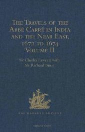 book Travels of the Abbé Carré in India and the Near East, 1672 to 1674 : Volume II.  From Bijapur to Madras and St Thom‚. Account of the capture of Trincomalee Bay and St Thomé by De la Haye, and of the siege of St Thomé by the Golconda army and hosti...