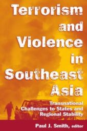 book Terrorism and Violence in Southeast Asia : Transnational Challenges to States and Regional Stability