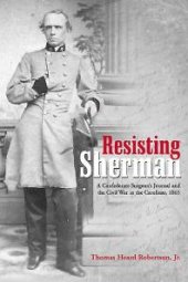 book Resisting Sherman : A Confederate Surgeon's Journal and the Civil War in the Carolinas 1865