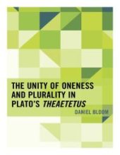 book The Unity of Oneness and Plurality in Plato's Theaetetus