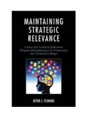 book Maintaining Strategic Relevance : Career and Technical Education Program Discontinuance in Community and Technical Colleges