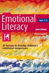 book Emotional Literacy : 45 lessons to develop children's emotional competence