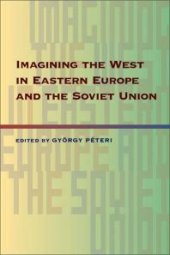 book Imagining the West in Eastern Europe and the Soviet Union