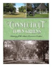 book Connecticut Town Greens : History of the State's Common Centers