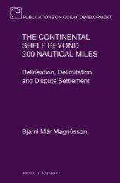 book The Continental Shelf Beyond 200 Nautical Miles : Delineation, Delimitation and Dispute Settlement