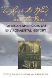 book To Love the Wind and the Rain : African Americans and Environmental History