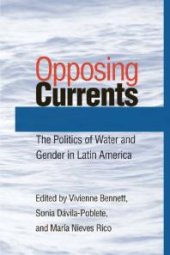 book Opposing Currents : The Politics of Water and Gender in Latin America