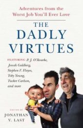 book The Dadly Virtues : Adventures from the Worst Job You'll Ever Love