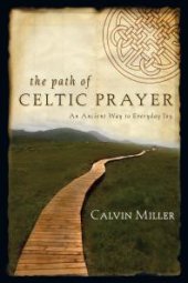 book The Path of Celtic Prayer : An Ancient Way to Everyday Joy