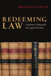 book Redeeming Law : Christian Calling and the Legal Profession