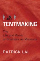 book Tentmaking : The Life and Work of Business As Missions