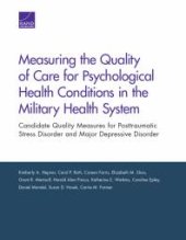 book Measuring the Quality of Care for Psychological Health Conditions in the Military Health System : Candidate Quality Measures for Posttraumatic Stress Disorder and Major Depressive Disorder